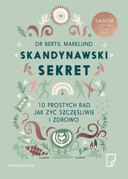 Skandynawski sekret 10 prostych rad jak żyć szczęśliwie i zdrowo - Bertil Marklund