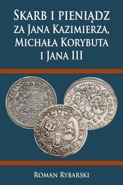 Skarb i pieniądz za Jana Kazimierza, Michała Korybuta i Jana III