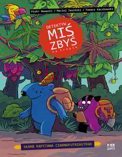 Skarb kapitana Czarnofutrzastego. Detektyw Miś Zbyś na tropie wyd. 2 - Jasiński Maciej, Kaczkowski Tomasz, Nowacki Piotr