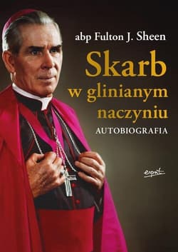 Skarb w glinianym naczyniu Autobiografia - Fulton Sheen