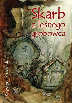Skarb z leśnego grobowca - ebook - Krystyna Śmigielska