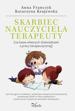 Skarbiec nauczyciela-terapeuty (na bazie własnych doświadczeń z pracy terapeutycznej) - Anna Franczyk