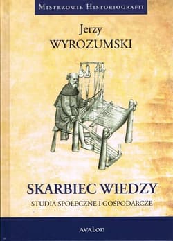 Skarbiec wiedzy Studia społeczne i gospodarcze - Jerzy Wyrozumski