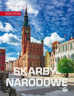 Skarby narodowe. Nasza Polska - Opracowanie Zbiorowe