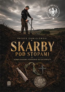 Skarby pod stopami. Kompleksowy poradnik detektorysty - Patryk Chmielewski