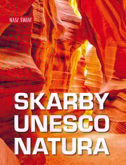 Skarby UNESCO. Natura. Nasz świat - Monika Karolczuk