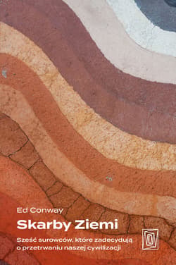 Skarby Ziemi. Sześć surowców, które zadecydują o przetrwaniu naszej cywilizacji - ebook - Ed Conway