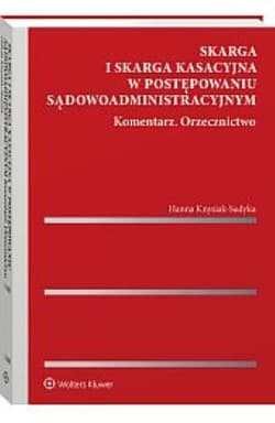 Skarga i skarga kasacyjna w postępowaniu sądowoadministracyjnym Komentarz Orzecznictwo - Hanna Knysiak-Sudyka
