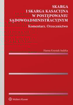 Skarga i skarga kasacyjna w postępowaniu sądowoadministracyjnym Komentarz Orzecznictwo - Hanna Knysiak-Sudyka