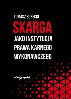 Skarga jako instytucja prawa karnego wykonawczego - Sobecki Tomasz