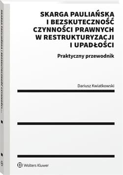 Skarga pauliańska i bezskuteczność czynności... - Dariusz Kwiatkowski