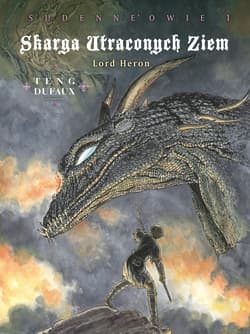 Skarga Utraconych Ziem Lord Heron. Sudenne’owie Tom 1 - Paul Teng, Jean Dufaux
