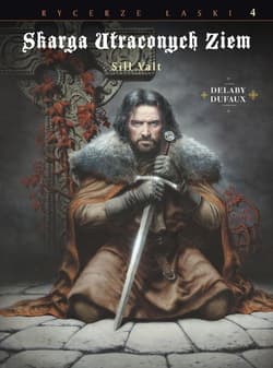 Skarga Utraconych Ziem Rycerze łaski Tom 4 Sill Valt - Jean Dufaux
