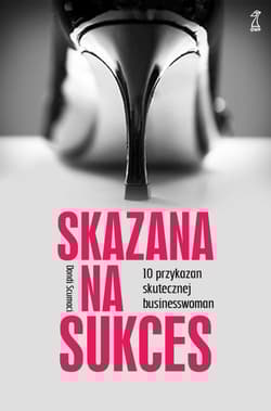 Skazana na sukces 10 przykazań skutecznej bizneswoman