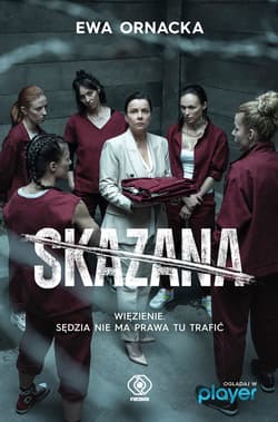Skazana. Więzienie. Sędzia nie ma prawa tu trafić - Ewa Ornacka