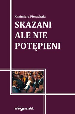 Skazani ale nie potępieni - Kazimierz Pierzchała