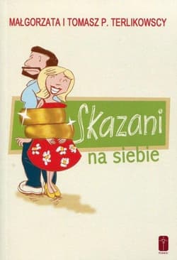 Skazani na siebie - Terlikowska Małgorzata, Tomasz P. Terlikowski
