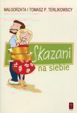 Skazani na siebie - Terlikowska Małgorzata, Tomasz P. Terlikowski