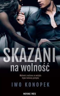Skazani na wolność - Iwo  Konopek