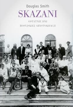 Skazani Ostatnie dni rosyjskiej arystokracji - Douglas Smith