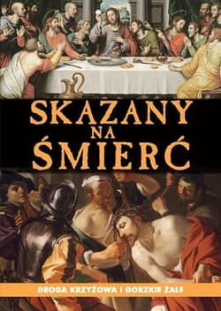 Skazany na śmierć Droga Krzyżowa i Gorzkie Żale - Praca zbiorowa