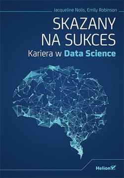 Skazany na sukces Kariera w Data Science - Nolis Jacqueline, Robinson Emily