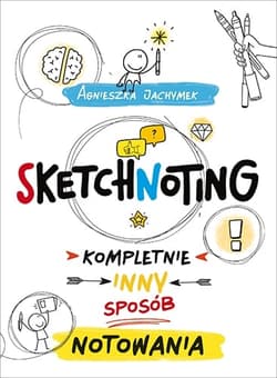 Sketchnoting. Kompletnie inny sposób notowania - Agnieszka Jachymek