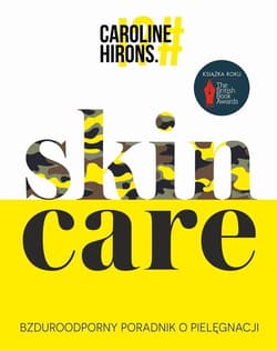 Skin Care Bzduroodporny poradnik o pielęgnacji - Caroline Hirons
