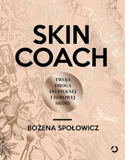 Skin coach. Twoja droga do pięknej i zdrowej skóry - Bożena Społowicz
