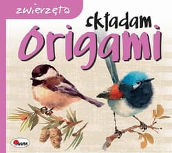 Składam origami Zwierzęta - Opracowanie Zbiorowe