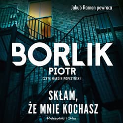 Skłam, że mnie kochasz - audiobook - Piotr Borlik