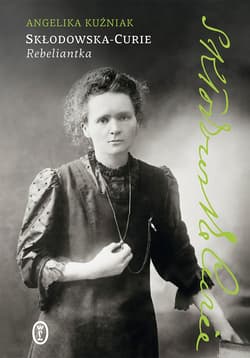 Skłodowska-Curie. Rebeliantka - ebook - Angelika Kuźniak