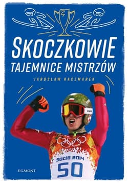 Skoczkowie Tajemnice mistrzów - Jarosław Kaczmarek