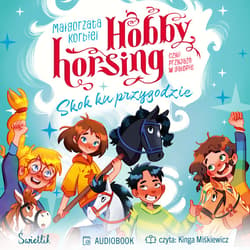 Skok ku przygodzie. Hobby horsing, czyli przyjaźń w galopie - audiobook - Małgorzata Korbiel