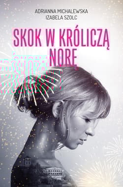 Skok w króliczą norę - Michalewska Adrianna, Izabela Szolc