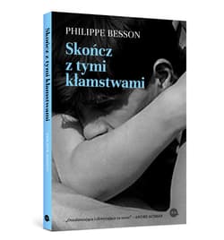 Skończ z tymi kłamstwami - Philippe Besson