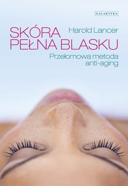 Skóra pełna blasku Przełomowa metoda anti-aging