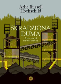 Skradziona duma. Strata, wstyd i triumf prawicy - Arlie Russell Hochschild