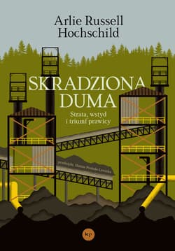 Skradziona duma. Strata, wstyd i triumf prawicy - ebook - Arlie Russell Hochschild