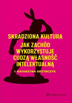 Skradziona kultura. Jak Zachód wykorzystuje..
