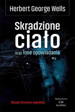 Skradzione ciało - Herbert George Wells
