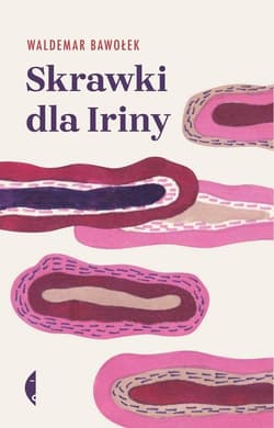 Skrawki dla Iriny - Waldemar Bawołek