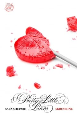 Skruszone. Pretty Little Liars 13 - Sara Shepard