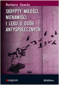 Skrypty miłości nienawiści i lęku u osób antyspołecznych - Barbara Gawda