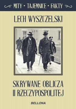 Skrywane oblicza II Rzeczypospolitej - Lech Wyszczelski