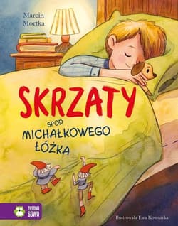 Skrzaty spod Michałkowego łóżka - Marcin Mortka