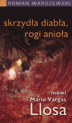 Skrzydła diabła, rogi anioła Mówi Mario Vargas Llosa - Roman Warszewski