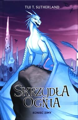 Skrzydła ognia Tom 7 Koniec Zimy - Tui T. Sutherland