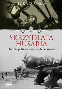 Skrzydlata husaria. Historia polskich lotników bombowych - ebook - Łukasz Sojka