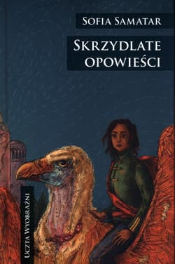 Skrzydlate opowieści - Sofia Samatar